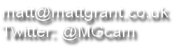 matt@mattgrant.co.uk
Twitter: @MGcam